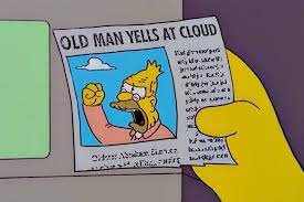 Old Man Yells At Cloud.jpg