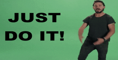 just-do-it-now-man-meme-shia-labeouf-j5fx5nvfpkweithj.gif